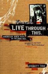 Live Through This : American Rock Music in the Nineties