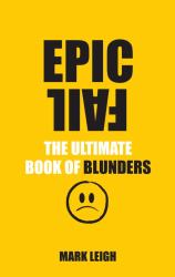Epic Fail : The Ultimate Book of Blunders