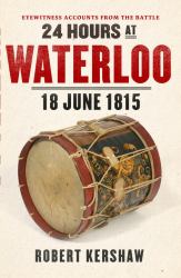 24 Hours at Waterloo : 18 June 1815