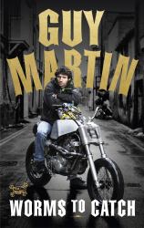 Guy Martin : Worms to Catch
