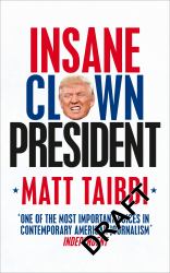 Insane Clown President : Dispatches from the American Circus