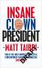 Insane Clown President : Dispatches from the American Circus