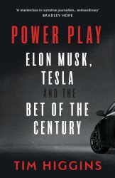 Power Play : Elon Musk, Tesla, and the Bet of the Century