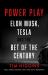 Power Play : Elon Musk, Tesla, and the Bet of the Century