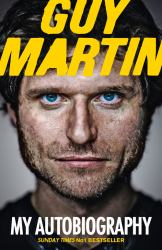 Guy Martin - My Autobiography