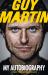 Guy Martin - My Autobiography Guy Martin - My Autobiography