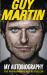 Guy Martin: My Autobiography Guy Martin: My Autobiography