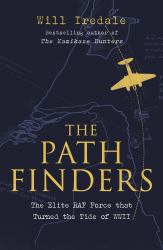The Pathfinders : The Greatest Untold Story of the Air War Against the Nazis