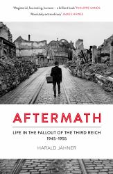 Aftermath : Life in the Fallout of the Third Reich, 1945-1955