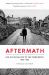 Aftermath : Life in the Fallout of the Third Reich, 1945-1955