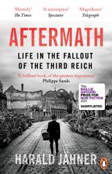 Aftermath : Life in the Fallout of the Third Reich, 1945-1955
