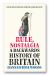 Rule, Nostalgia : A Backwards History of Britain