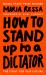 How to Stand up to a Dictator : By the Winner of the Nobel Peace Prize 2021 How to Stand up to a Dictator : By the Winner of the Nobel Peace Prize 2021