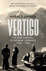Vertigo : The Rise and Fall of Weimar Germany