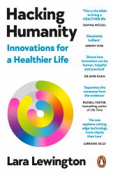 Hacking Humanity : Innovations for a Healthier Life