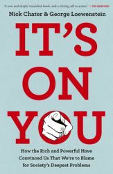 It's on You : How They Rig the Rules and We Get the Blame for Society's Problems
