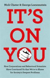 It's on You : How They Rig the Rules and We Get the Blame for Society's Problems