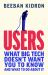 Users : How Big Tech F*cked Us up and What to Do about It