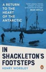In Shackleton's Footsteps : A Return to the Heart of the Antarctic