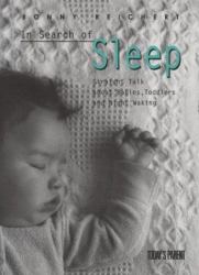 In Search of Sleep : Straight Talk about Babies, Toddlers and Night Walking