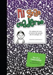 Mi Gran Cuaderno : Es Sobre Mí con un Poco de Ayuda de Mi Amigo JC