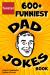 Funster 600+ Funniest Dad Jokes Book : Overloaded with Family-Friendly Groans, Chuckles, Chortles, Guffaws, and Belly Laughs