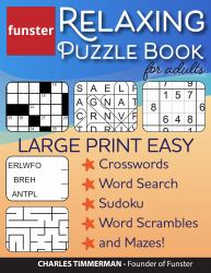 Funster Relaxing Puzzle Book for Adults - Large Print Easy Crosswords, Word Search, Sudoku, Word Scrambles, and Mazes! : The Fun Activity Book for Adults with a Variety of Brain Games
