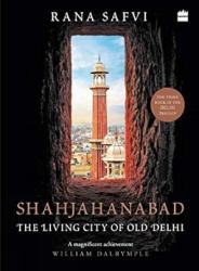 Shahjahanabad: the Living City of Old Delhi
