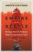 Empire of the Beetle : How Human Folly and a Tiny Bug Are Killing North America's Great Forests