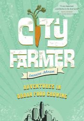 City Farmer : Adventures in Urban Food Growing