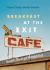 Breakfast at the Exit Cafe : Travels Through America