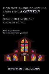 Plain Answers and Explanations about Being a Christian