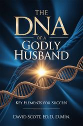The DNA of a Godly Husband : Key Elements for Success