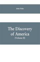 The Discovery of America : With Some Account of Ancient America and the Spanish Conquest (Volume II)