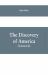 The Discovery of America : With Some Account of Ancient America and the Spanish Conquest (Volume II)