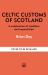 Celtic Customs of Scotland : A Celebration of Tradition and Superstition