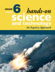Hands-On Science and Technology for Ontario, Grade 6 : An Inquiry Approach