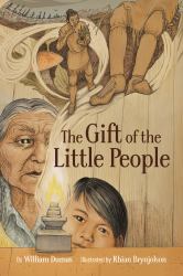 The Gift of the Little People : A Six Seasons of the Asiniskaw Ithiniwak Story
