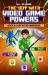 The Boy with Video Game Powers : Book 4: Lost in the Gameverse