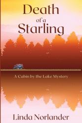 Death of a Starling : A Cabin by the Lake Mystery
