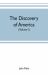 The Discovery of America : With Some Account of Ancient America and the Spanish Conquest (Volume I)