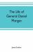 The Life of General Daniel Morgan : Of the Virginia Line of the Army of the United States, with Portions of His Correspondence