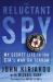 The Reluctant Spy : My Secret Life in the CIA's War on Terror