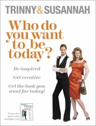 Who Do You Want to Be Today? : Be Inspired to Do Something Different
