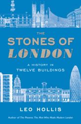 The Stones of London : A History in Twelve Buildings