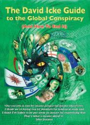The David Icke Guide to the Global Conspiracy : And How to End It