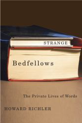 Strange Bedfellows : The Private Lives of Words