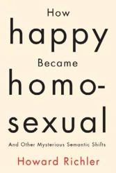 How Happy Became Homosexual : & Other Mysterious Semantic Shifts
