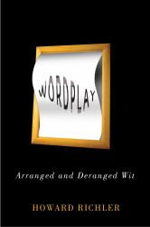 Wordplay : Arranged and Deranged Wit