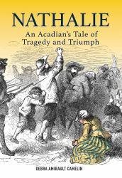 Nathalie : An Acadian's Tale of Tragedy and Triumph